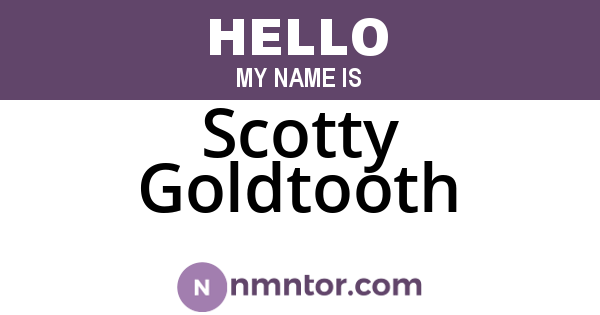 Scotty Goldtooth