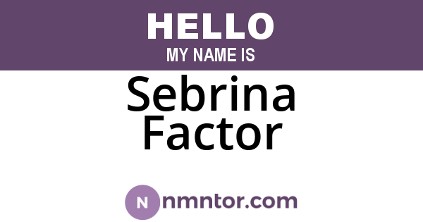 Sebrina Factor