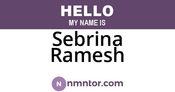 Sebrina Ramesh