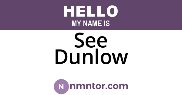 See Dunlow