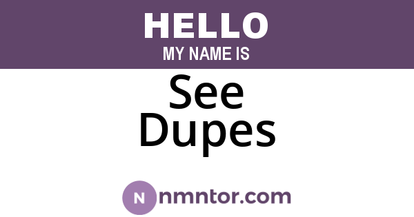 See Dupes