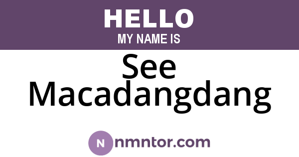 See Macadangdang