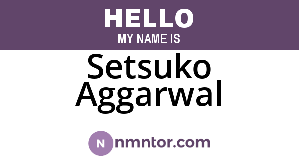 Setsuko Aggarwal