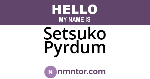 Setsuko Pyrdum