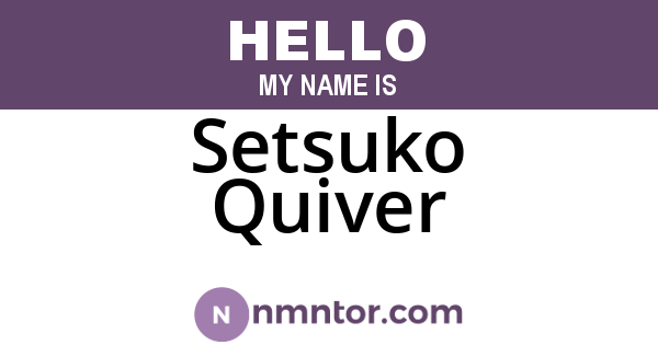 Setsuko Quiver