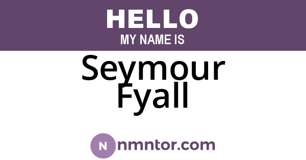 Seymour Fyall