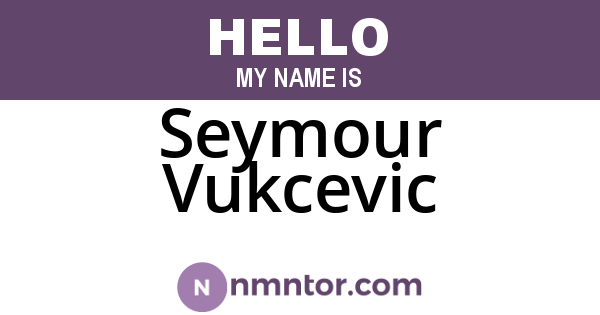 Seymour Vukcevic