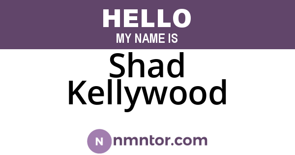 Shad Kellywood