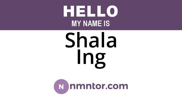 Shala Ing