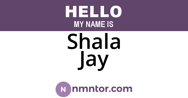 Shala Jay