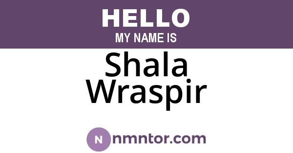 Shala Wraspir
