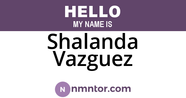 Shalanda Vazguez