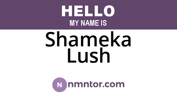 Shameka Lush