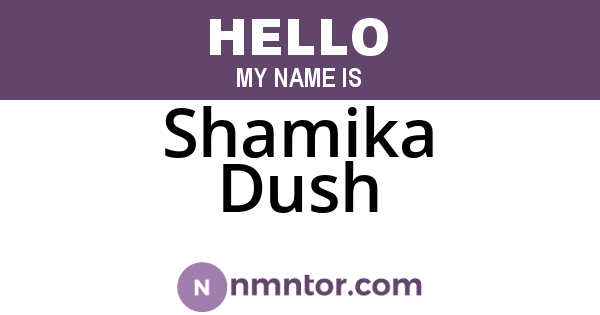 Shamika Dush