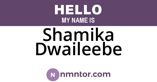 Shamika Dwaileebe