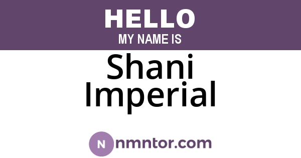 Shani Imperial