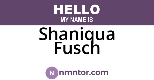Shaniqua Fusch