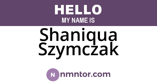 Shaniqua Szymczak