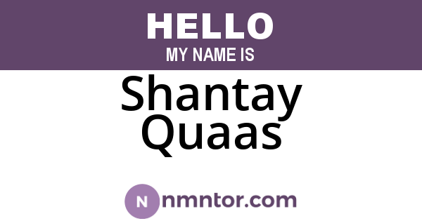 Shantay Quaas