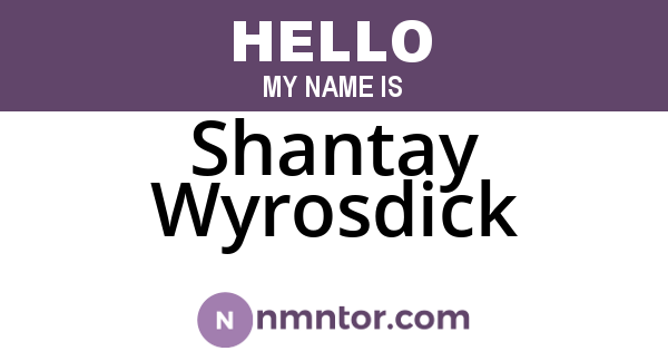 Shantay Wyrosdick