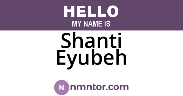 Shanti Eyubeh