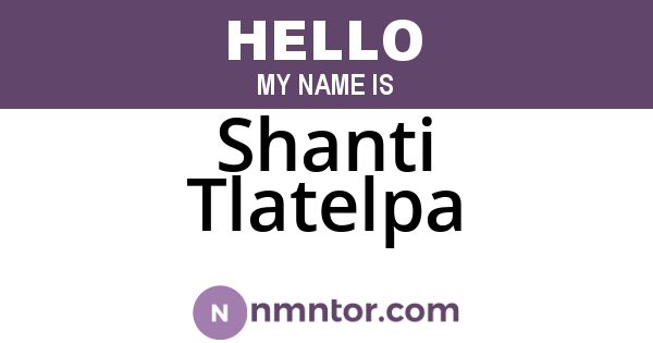 Shanti Tlatelpa