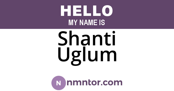 Shanti Uglum