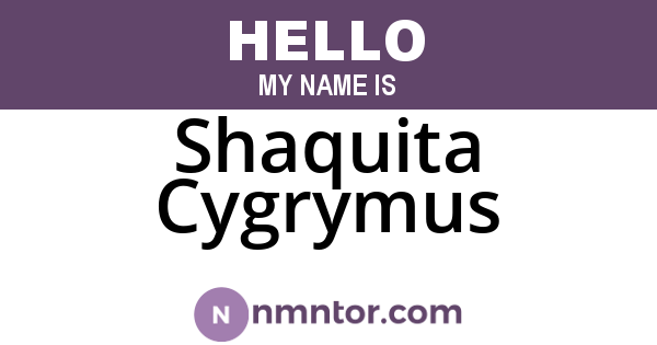 Shaquita Cygrymus