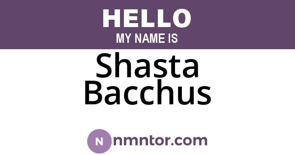 Shasta Bacchus