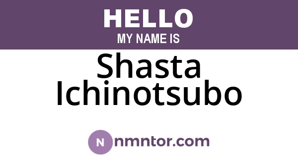Shasta Ichinotsubo