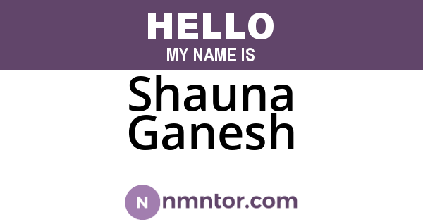 Shauna Ganesh