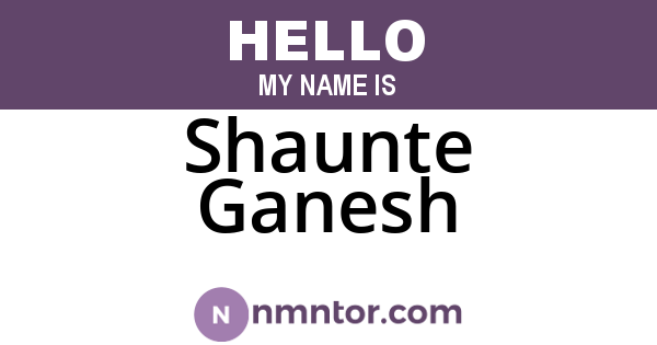 Shaunte Ganesh
