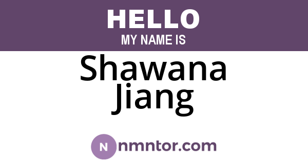 Shawana Jiang