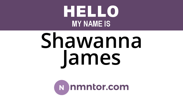 Shawanna James