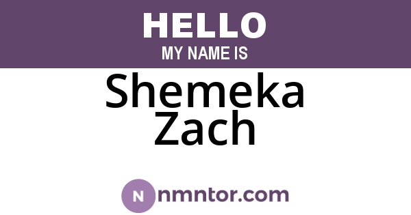 Shemeka Zach