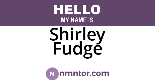 Shirley Fudge