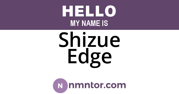Shizue Edge