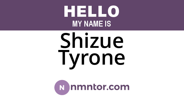 Shizue Tyrone