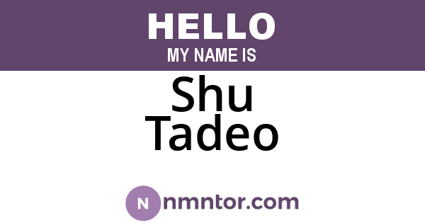 Shu Tadeo