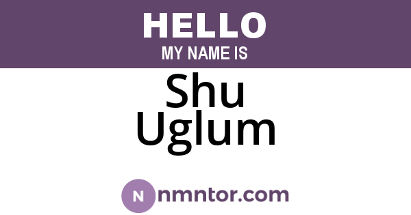 Shu Uglum