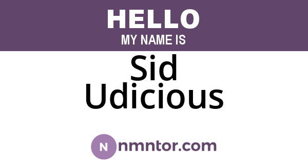 Sid Udicious