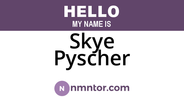 Skye Pyscher