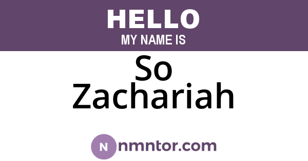 So Zachariah
