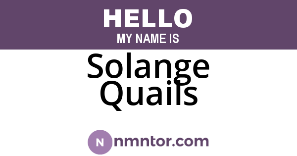 Solange Quails