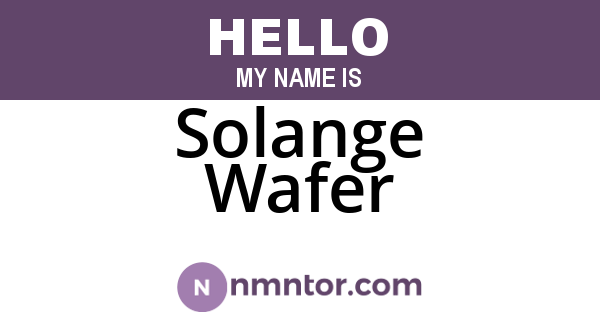 Solange Wafer