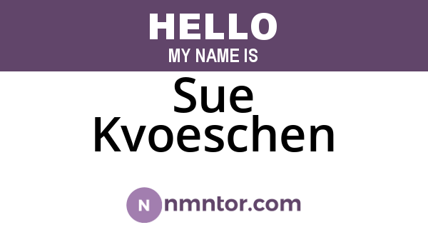 Sue Kvoeschen