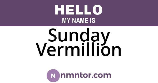 Sunday Vermillion