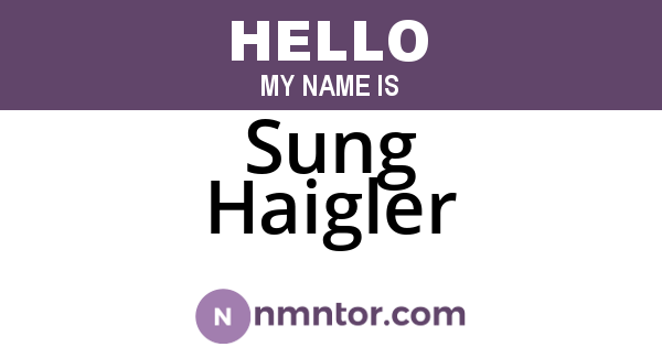 Sung Haigler