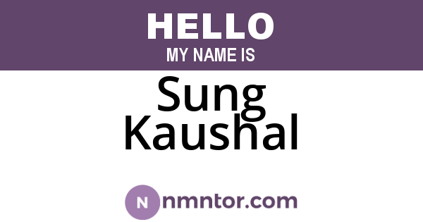 Sung Kaushal