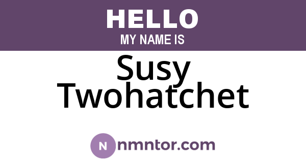 Susy Twohatchet